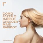 Como crescer cabelo rápido?